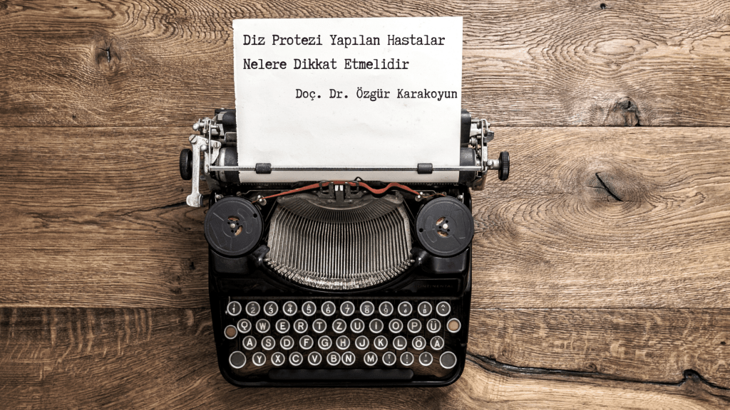 Diz Protezi Yapılan Hastalar Nelere Dikkat&nbsp;Etmelidir